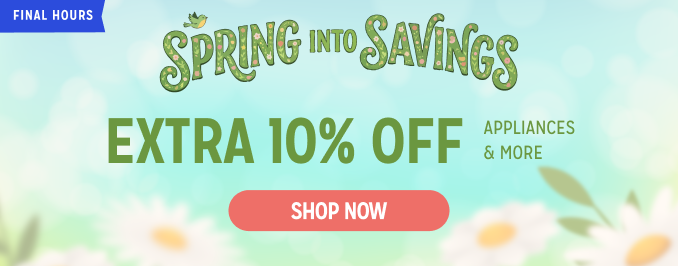 Spring Into Savings - Extra 10% appliances & more